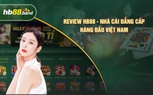 Review HB88 - Nhà Cái Đẳng Cấp Hàng Đầu Việt Nam